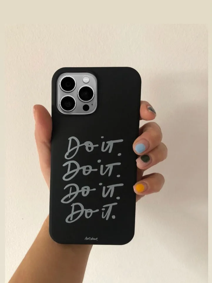 Do it. PHONE CASE