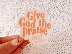 Give God The Praise Sticker